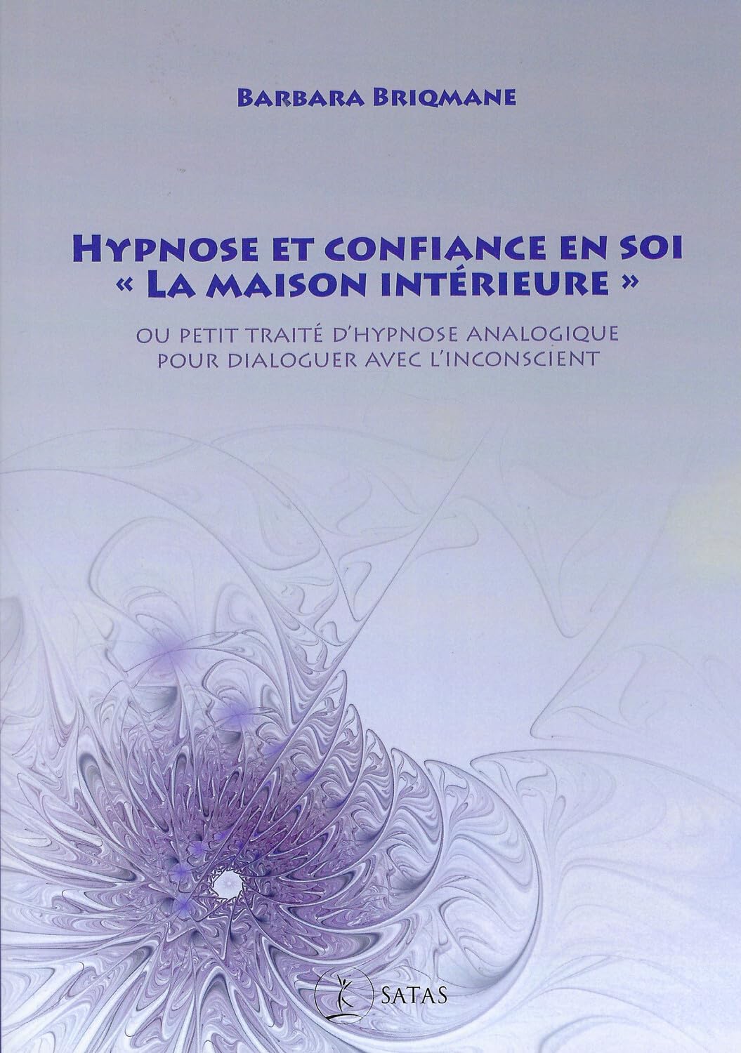 Hypnose et confiance en soi - "La maison intérieure" - Ou petit traité d'hypnose analogique pour dialoguer avec l'inconscient Psychology