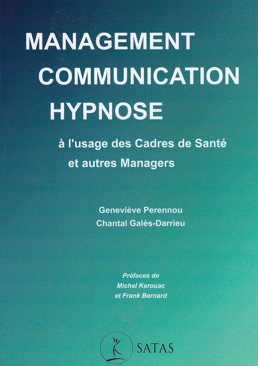 Management - Communication - Hypnose - A l'usage des Cadres de Santé et autres Managers Psychology