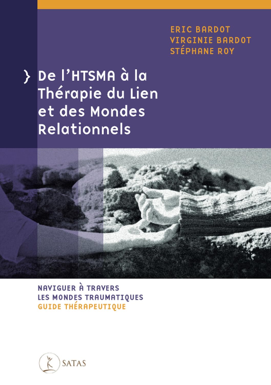 De l'HTSMA à la Thérapie du Lien et des Mondes Relationnels - Naviguer à travers les mondes traumatiques - Guide thérapeutique Psychology