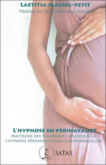 L'hypnose en périnatalité : maîtriser des techniques spécifiques à l'hypnose périnatale pour l'hypnopraticien Psychology