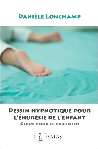 Dessin hypnotique pour l'énurésie de l'enfant : guide pour le praticien Psychology