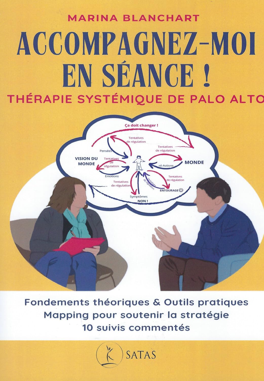 Accompagnez-moi en séance ! Thérapie systémique de Palo Alto - Fondements théoriques & Outils pratiques: Thérapie systémique de Palo Alto : Fondements ... soutenir la stratégie ; 10 suivis commentés Psychology