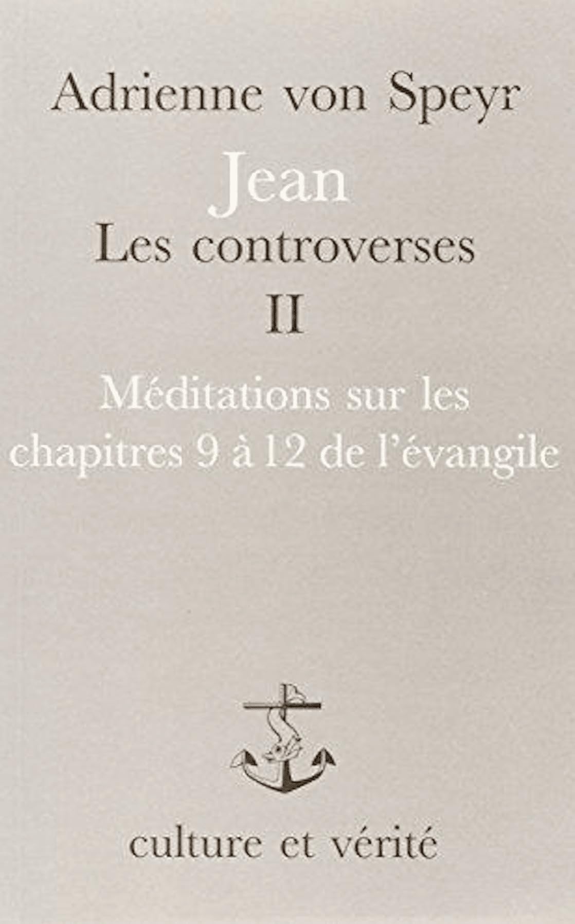 Jean, les controverses. Vol. 2. Méditations sur les chapitres 12 à 21 de l'Evangile book