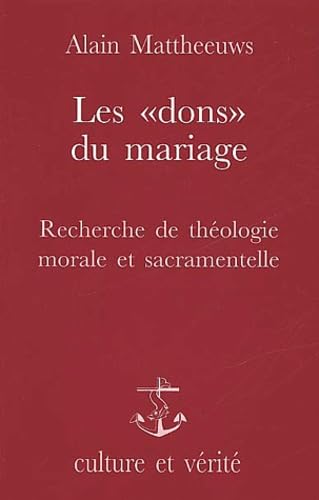 Les Dons Du Mariage. Recherche De Theologie Morale Et Sacramentelle book