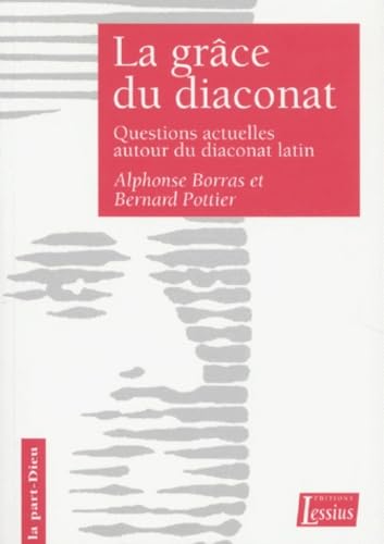 La grâce du diaconat : questions actuelles autour du diaconat latin Books
