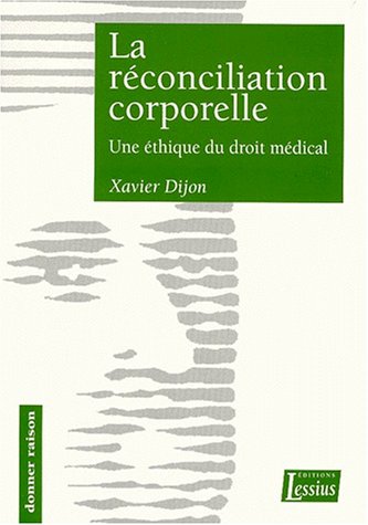 La réconciliation corporelle : une éthique du droit médical book
