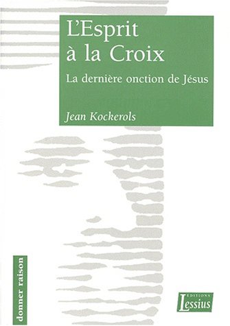 L'Esprit à la croix : la dernière onction de Jésus Books