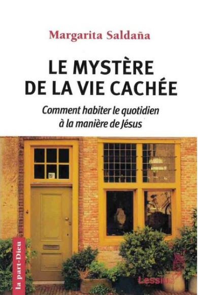 Le mystère de la vie cachée : comment habiter le quotidien à la manière de Jésus Religion & Esotericism