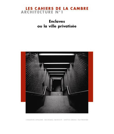 Cahiers de la Cambre, architecture (Les), n° 1. Enclaves ou La ville privatisée book