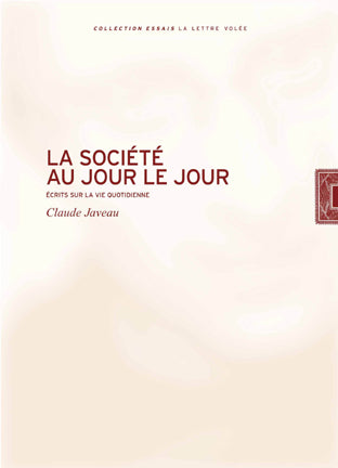 La société au jour le jour : écrits sur la vie quotidienne Essays & Short Stories