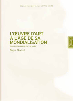 L'oeuvre d'art à l'âge de sa mondialisation : essai d'ontologie de l'art de masse Essays & Short Stories