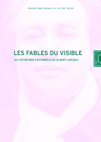Les fables du visible : et l'esthétique fictionnelle de Gilbert Lascault book