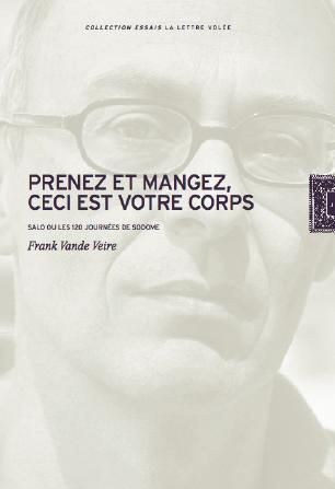 Prenez et mangez, ceci est votre corps : Salo ou Les 120 jours de Sodome, de Pier Paolo Pasolini Essays & Short Stories