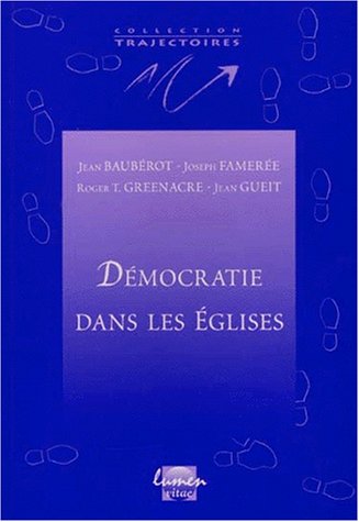 Démocratie dans les Eglises : anglicanisme, catholicisme, orthodoxie, protestantisme : conférences de la Faculté de théologie, Université catholique de Louvain book