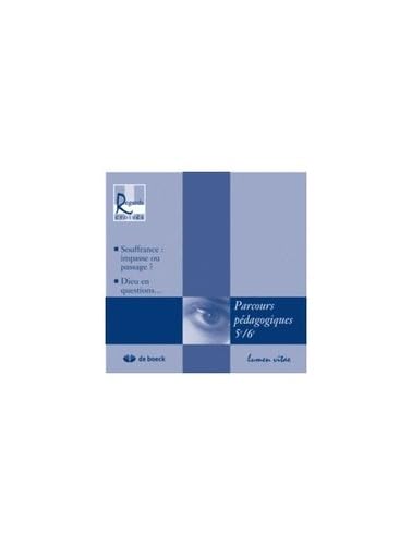 Souffrance : impasse ou passage ? Dieu en questions...: Parcours pédagogiques 5e-6e Religion & Esotericism