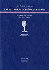 Par ailleurs le cinéma m'ennuie : où l'on croit que... zut alors, il va encore pleuvoir : chroniques radiophoniques Film, Art & Culture