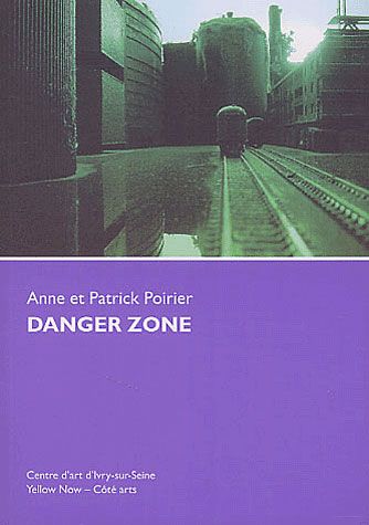 Anne et Patrick Poirier, Danger Zone : actes du colloque Aux lisières de la ville, Ivry-sur-Seine, Auditorium Antonin Artaud, oct. 2001 book