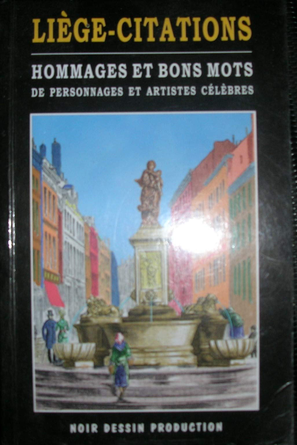 Liège - Citations : hommages et bons mots de personnages et artistes célèbres book