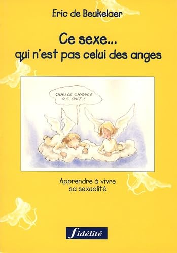 Ce Sexe... Qui N'Est Pas Celui Des Anges. Apprendre A Vivre Sa Sexualite book