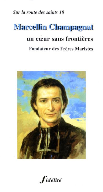 Marcellin Champagnat. Un Coeur Sans Frontieres, Fondateur Des Freres Maristes Books