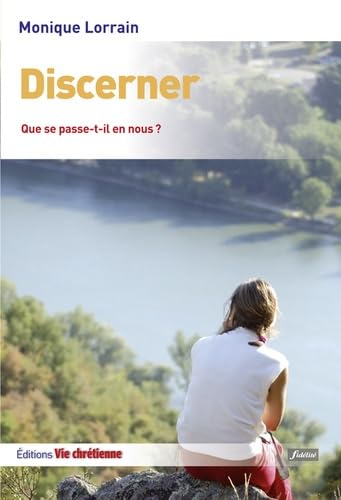 Discerner: Que se passe-t-il en nous ? book