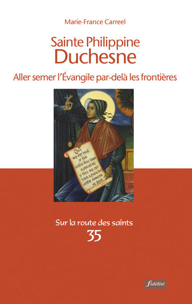 Sainte Philippine Duchesne : aller semer l'Evangile par-delà les frontières Religion & Esotericism