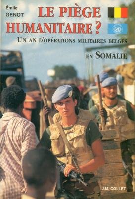 Le piege humanitaire ? un an d'opérations militaires belges en sommalie book