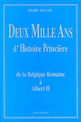 DEUX MILLE ANS D'HISTOIRE PRINCIERE.: De la Belgique Romaine à Albert II Books