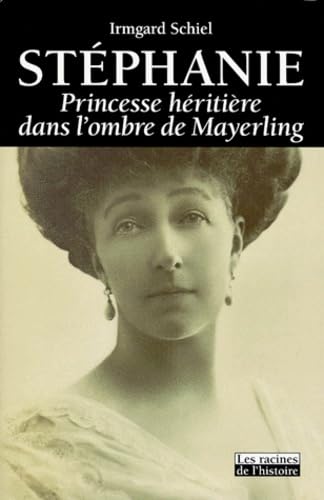 Stéphanie: Princesse héritière dans l'ombre de Mayerling Books
