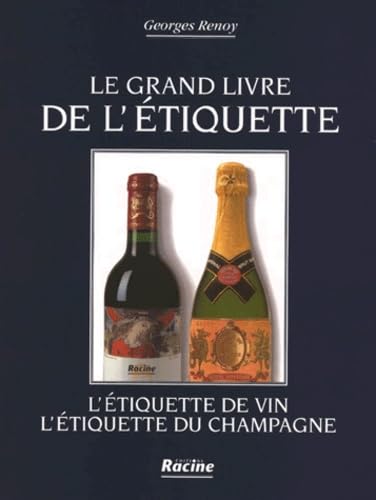 Le grand livre de l'étiquette : L'étiquette de vin, l'étiquette du champagne book