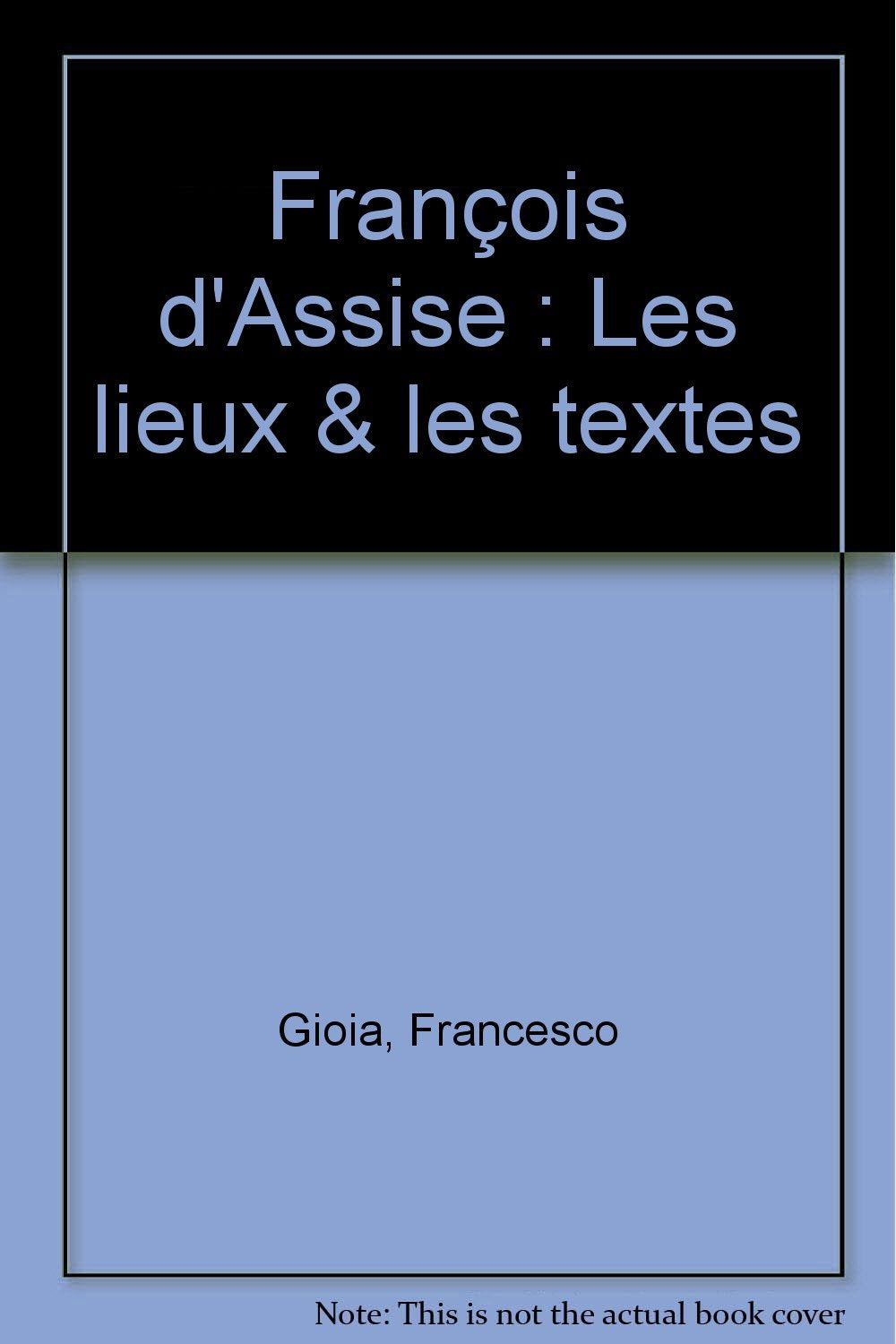François d'Assise: Les lieux & les textes Religion & Esotericism
