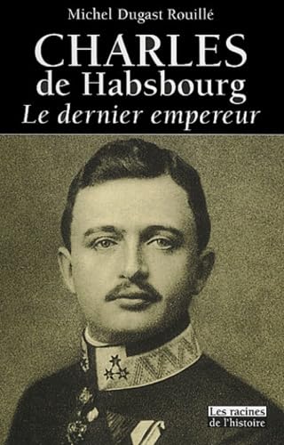 Charles de Habsbourg: Le dernier empereur Memories