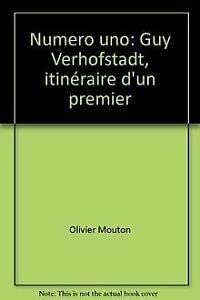 Numero uno : guy verhofstadt, itineraire d'un premier Books