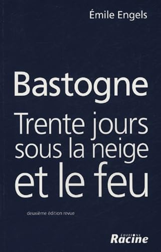 Bastogne: Trente jours sous la neige et le feu book