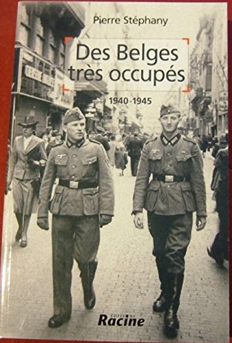 Des Belges très occupés : 1940-1945 book