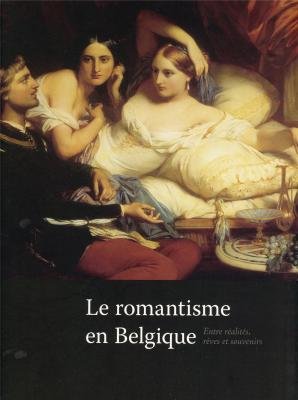 Le romantisme en Belgique : 1831-1865 book