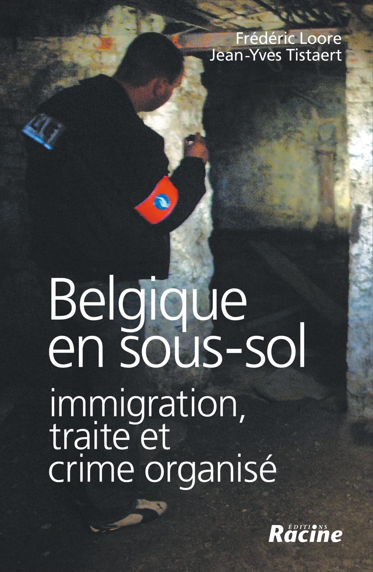 Belgique en sous-sol : immigration, traite et crime organisé book