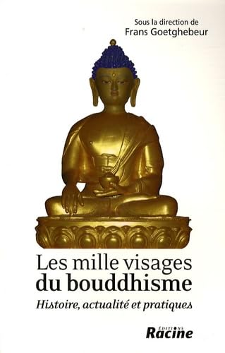 Les mille visages du bouddhisme: Histoire, actualité et pratiques book