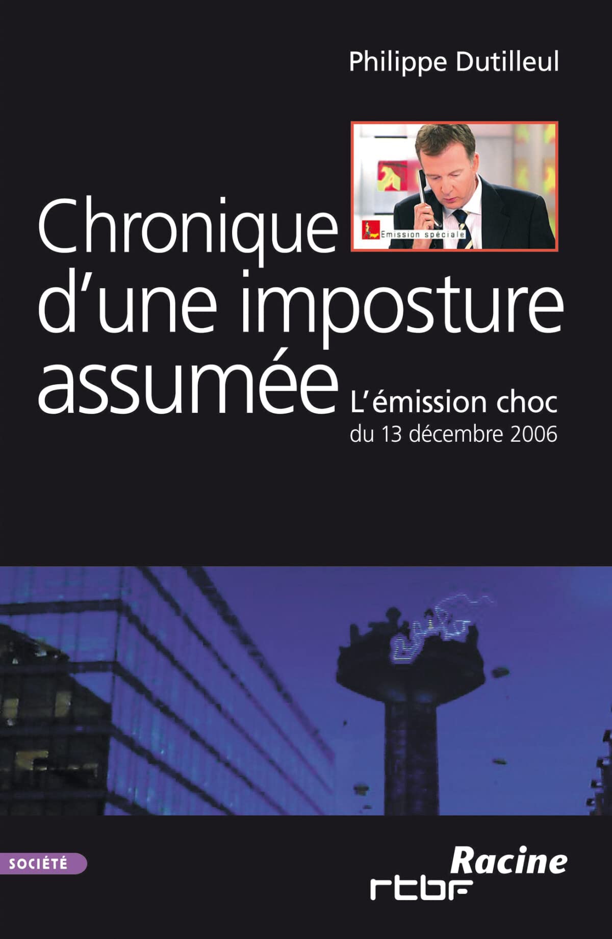 Chronique d'une imposture assumee : l'emission choc du 13 decembre 2006 book
