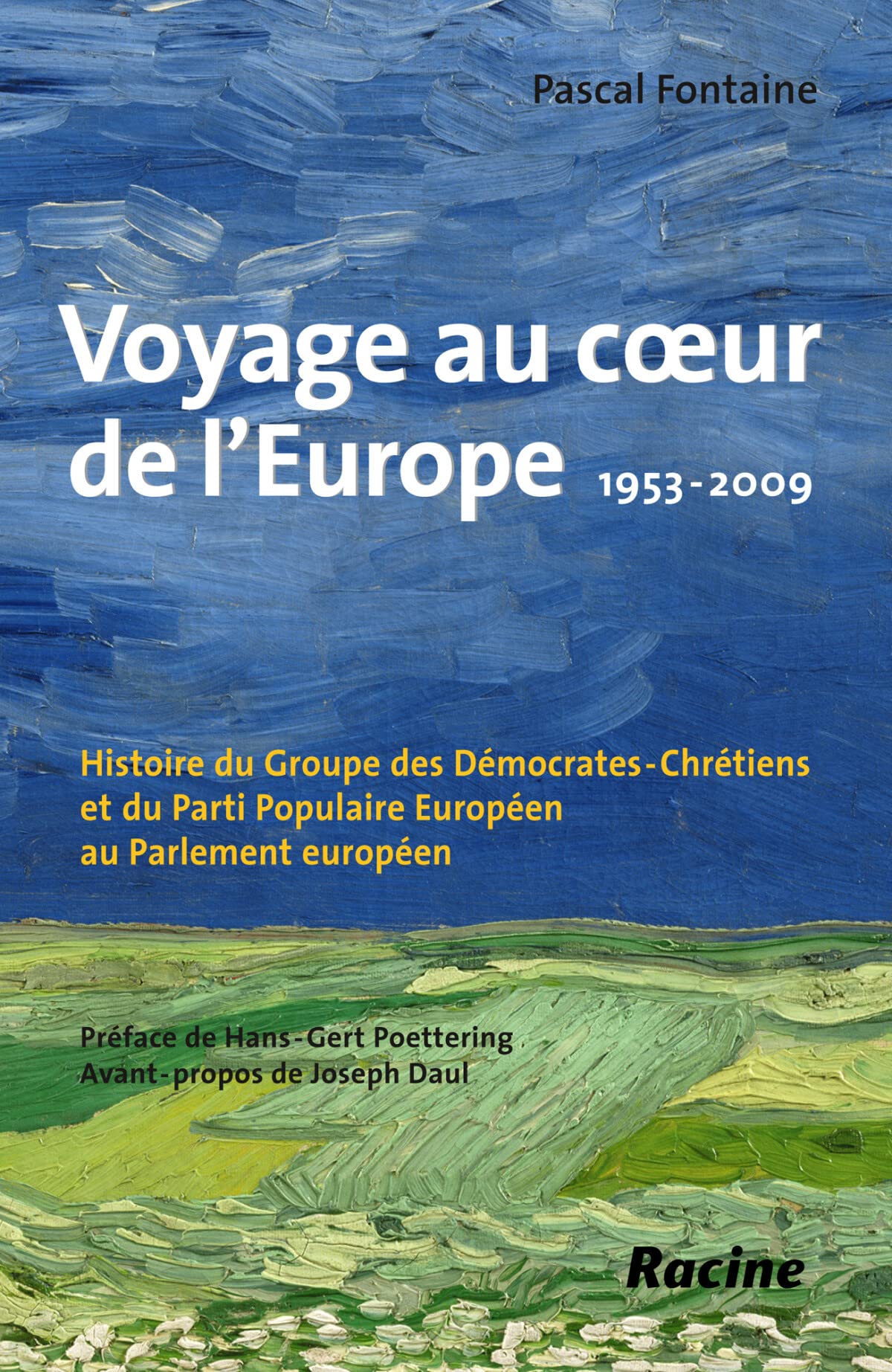Voyage au coeur de l'Europe 1953-2009: Histoire du Groupe des Démocrates-Chrétiens et du Parti Populaire Européen au Parlement européen Politics & History