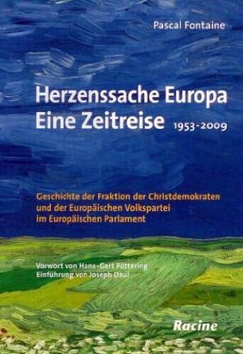 Herzenssache Europa - Eine Zeitreise 1953-2009: Geschichte der Fraktion der Christdemokraten und der Europäischen Volkspartei im Europäischen Parlament Politics & History
