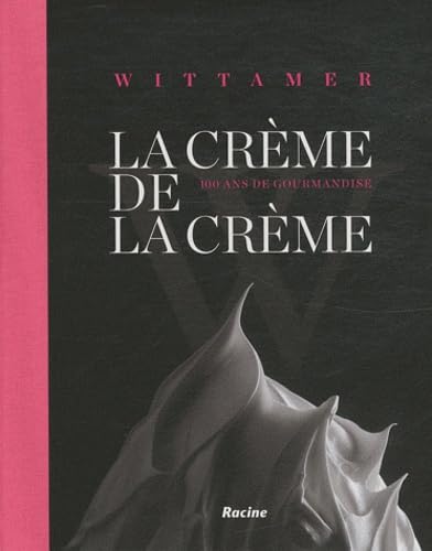 La crème de la crème: 100 ans de confessions gourmandes Leisure, Home & Garden