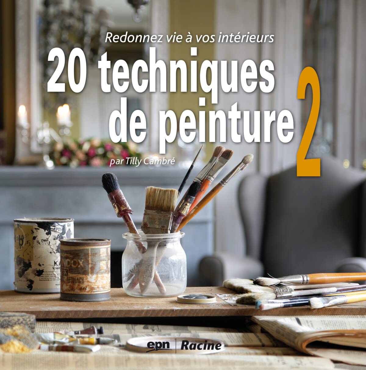 20 techniques de peinture 2: Redonnez vie à vos intérieurs book