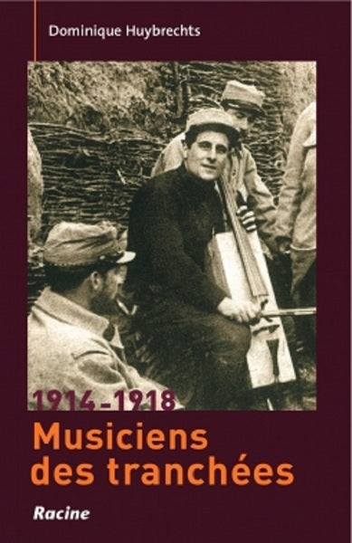 Musiciens de tranchées, 1914-1918 : compositeurs et instrumentistes face à la grande guerre Social Sciences