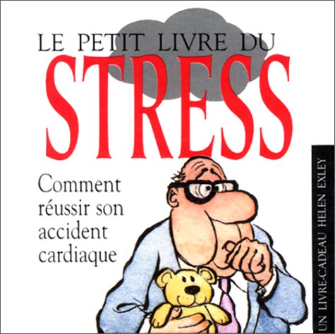 Le petit livre du stress. Comment réussir son accident cardiaque book