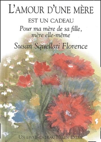 L'Amour d'une mère est un cadeau : Pour ma mère de sa fille, mère elle-même book