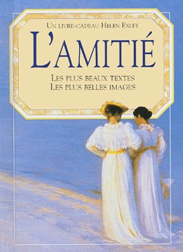 AMITIE - LES PLUS BEAUX TEXTES - LES PLUS BELLES IMAGES Books