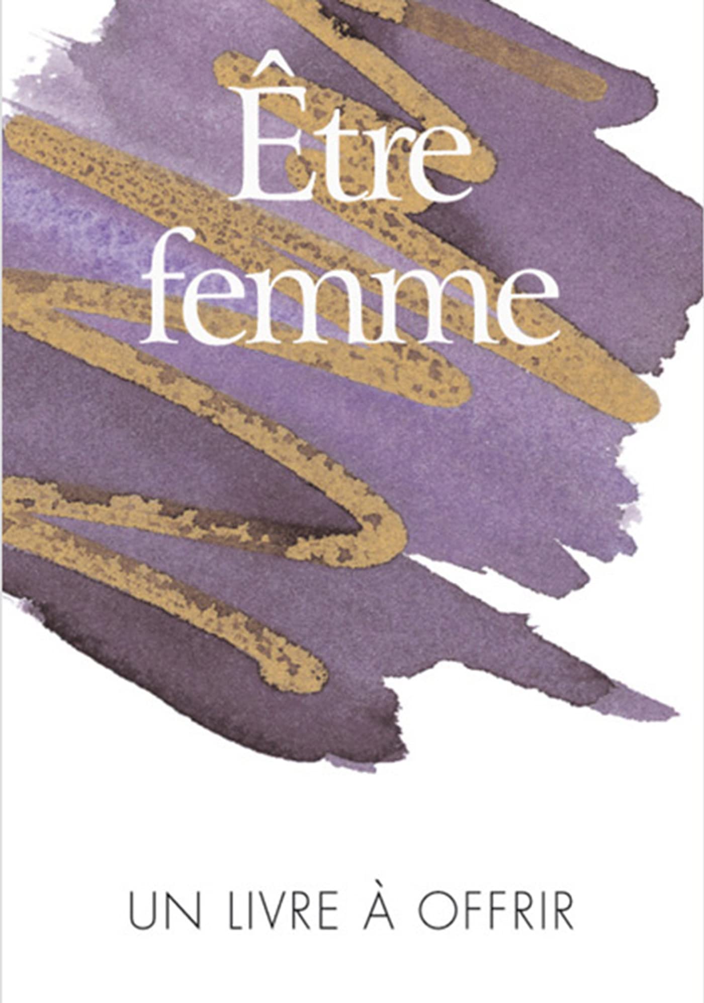 Être femme: Un livre à offrir Leisure, Home & Garden