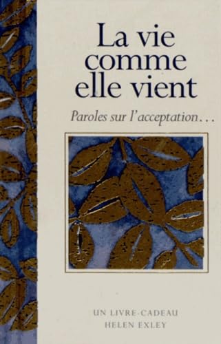 VIE COMME ELLE VIENT (LA): Paroles sur l'acceptation... Leisure, Home & Garden