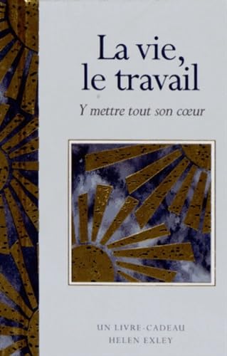 LA VIE LE TRAVAIL: Y mettre tout son coeur Leisure, Home & Garden